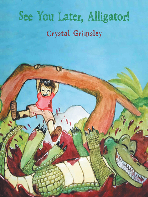 Title details for See You Later, Alligator! by Crystal Grimsley - Available